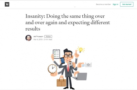 Insanity: Doing the same thing over and over again and expecting different results